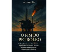 O Fim do Petróleo: não foi pelo motivo que todos esperavam
