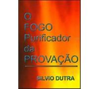 O Fogo Purificador Da Provação (ebook)