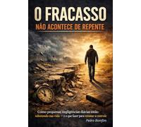 O FRACASSO NÃO ACONTECE DE REPENTE