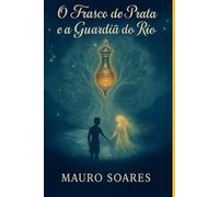 O Frasco de Prata e a Guardiã do Rio
