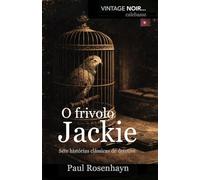 O frivolo Jackie: Sete histórias clássicas de detetive (VINTAGE NOIR: Casos completos do detetive Jenkins)