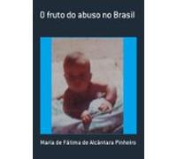 O Fruto Do Abuso No Brasil (ebook)