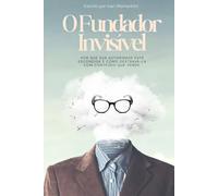 O Fundador Invisível: Por que sua autoridade está escondida e como destravá-la com conteúdo que vende.