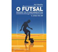 O Futsal desde os Fundamentos: O Jogo de Um