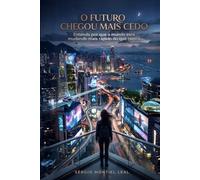 O FUTURO CHEGOU MAIS CEDO: ENTENDA POR QUE O MUNDO ESTÁ MUDANDO MAIS RÁPIDO DO QUE NUNCA