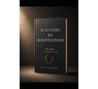 O FUTURO DA HOSPITALIDADE: Dos Lugares às Condições de Vida