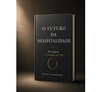 O FUTURO DA HOSPITALIDADE: Dos Lugares às Condições de Vida