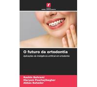O futuro da ortodontia: Aplicações da inteligência artificial em ortodontia