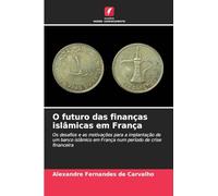 O futuro das finanças islâmicas em França: Os desafios e as motivações para a implantação de um banco islâmico em França num período de crise financeira