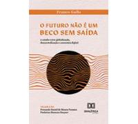 O Futuro Não É Um Beco Sem Saída (ebook)
