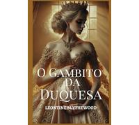 O Gambito da Duquesa: Escândalo, Esquemas e Segredos Romance de Regência (Pecaminoso Legado Série)