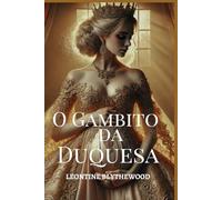 O Gambito da Duquesa: Escândalo, Esquemas e Segredos Romance de Regência (Pecaminoso Legado Série)