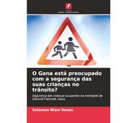 O Gana está preocupado com a segurança das suas crianças no trânsito?: Segurança das crianças ocupantes na metrópole de Sekondi-Takoradi, Gana