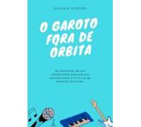 O Garoto Fora De Órbita (ebook)