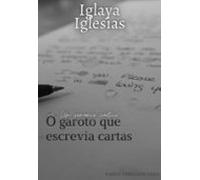 O Garoto Que Escrevia Cartas (ebook)