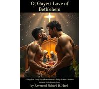 O, Gayest Love of Bethlehem: A Long-Lost Tale of Gay Christian Romance during the First Christmas