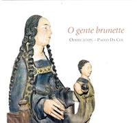 O Gente Brunette: Compositores Y Cantantes Renacentistas De Picardia / Odhecaton - Da Col