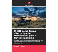 O GNL como forma alternativa de combustível para o tráfego marítimo: Avaliação crítica dos benefícios económicos do GNL como forma alternativa de combustível para o tráfego marítimo