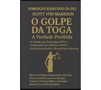 O GOLPE DA TOGA: A VERDADE PROIBIDA: O GOLPE DA TOGA: A VERDADE PROIBIDA