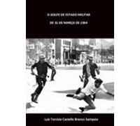 O Golpe De Estado Militar De 31 De Março De 1964 (ebook)