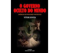 O GOVERNO OCULTO DO MUNDO: CRÔNICAS DO REALISMO FANTÁSTICO