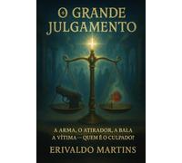 O grande julgamento: A Arma, o Atirador, a Bala e a Vítima - Quem é o Culpado?