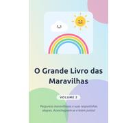 O Grande Livro das Maravilhas - Volume 2: Perguntas e respostas para mentes curiosas. Para ler juntos a partir dos 5 anos