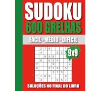 O Grande Livro de Sudoku - 600 Quebra-Cabeças: Com Soluções | Níveis: Fácil - Médio - Difícil | (edición portuguesa)