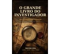 O GRANDE LIVRO DO INVESTIGADOR: Mistérios, lógica e dedução para treinar a mente
