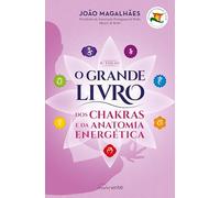O Grande Livro dos Chakras e da Anatomia Energética