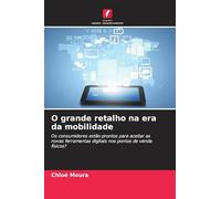 O grande retalho na era da mobilidade: Os consumidores estão prontos para aceitar as novas ferramentas digitais nos pontos de venda físicos?