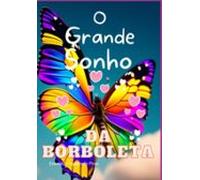 O Grande Sonho Da Borboleta (ebook)