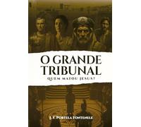 O Grande Tribunal: Quem Matou Jesus?