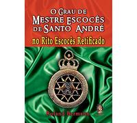 O Grau de Mestre Escoces de Santo Andre. No Rito Escoces Retificado (Em Portuguese do Brasil)