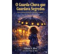 O Guarda-Chuva que Guardava Segredos: Uma aventura de mistério, amizade e coragem