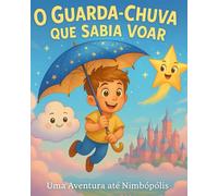 O Guarda-Chuva que Sabia Voar: Uma Aventura até Nimbópolis