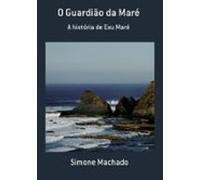O Guardião Da Maré (ebook)