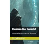 O Guardião das Ruínas - Volumes 1 a 4: Mistério, Magia e Aventuras Épicas nas Ruínas Antigas
