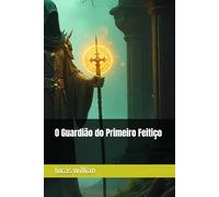 O Guardião do Primeiro Feitiço