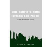 O Guia Completo Para Ganhar Dinheiro Com Pouco Investimento (ebook)