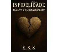 O GUIA DA INFIDELIDADE: Traição, Dor, Renascimento