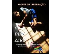 O GUIA DA LIBERTAÇÃO: O DIA ZERO: O passo a passo de 21 dias para quebrar o ciclo das apostas e retomar o controle da sua vida.