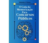 O Guia Da Memorização Para Concursos Públicos (ebook)