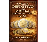 O Guia Definitivo das Moedas Comemorativas de 2€: História, dicas práticas e estratégias para colecionar com segurança e montar uma coleção de valor