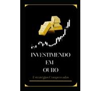 O Guia Definitivo para Investir em Ouro: Estratégias Comprovadas