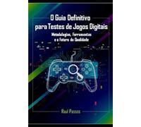 O Guia Definitivo para Testes de Jogos Digitais: Metodologias, Ferramentas e o Futuro da Qualidade