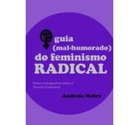 O Guia (mal-humorado) Do Feminismo Radical (ebook)