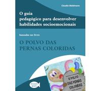 O guia pedagógico para desenvolver habilidades socioemocionais: Baseado no livro "O polvo das pernas coloridas"