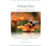 O Happy Day!: Walking in God's Love Throughout the Day