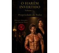 O HARÉM INVERTIDO: VOLUME 1: Propriedade de Todas (Alexandre (Português))